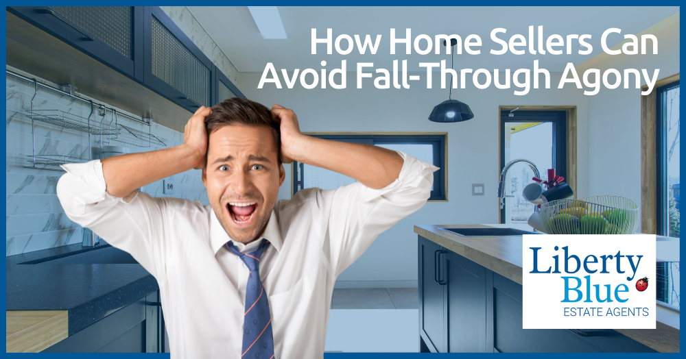 Liberty Blue - How Home Sellers Can Avoid Fall-Through Agony