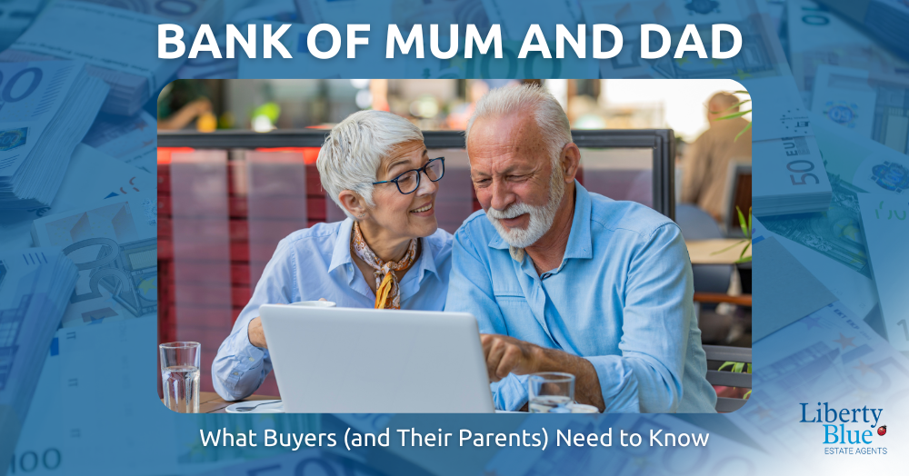 Bank of Mum and Dad: What Buyers (and Their Parents) Need to Know - Liberty Blue Estate Agents, Waterford