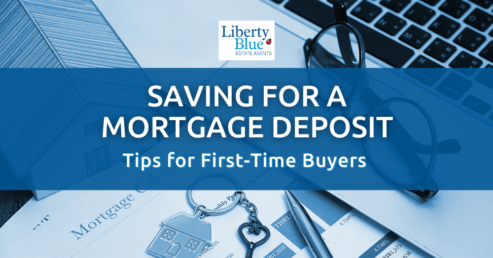 Saving for a Mortgage Deposit: Tips for First-Time Buyers Liberty Blue Waterford