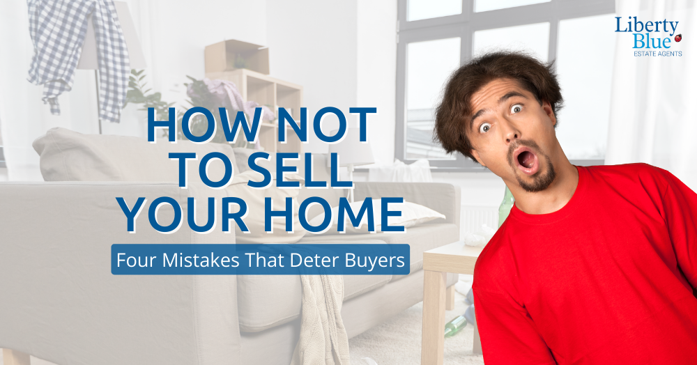 How NOT to Sell Your Home: Four Mistakes That Deter Buyers