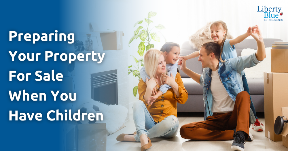 Preparing Your Property For Sale When You Have Children Liberty Blue