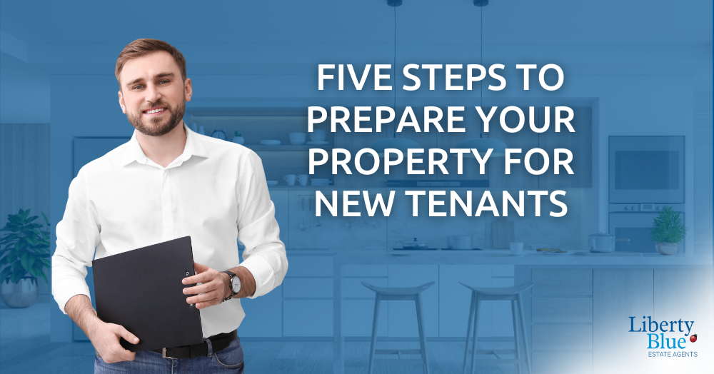 New Tenants - Five Steps to Prepare Your Property Liberty Blue